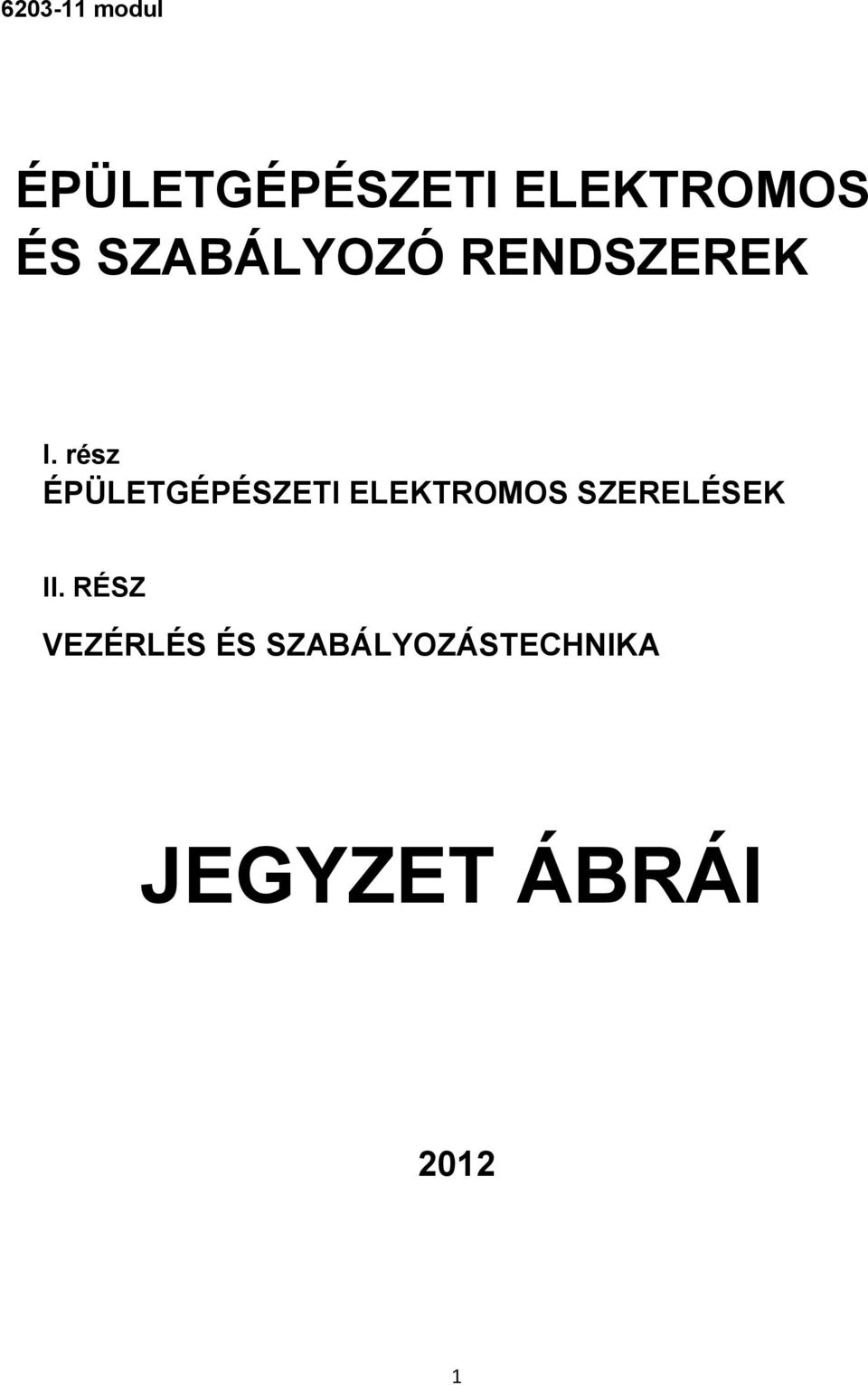 rész ÉPÜLETGÉPÉSZETI ELEKTROMOS SZERELÉSEK