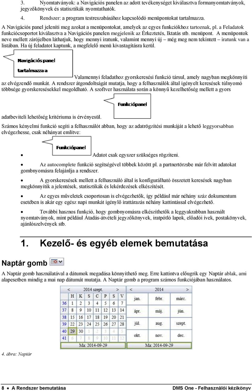 a Feladatok funkciócsoportot kiválasztva a Navigációs panelen megjelenik az Érkeztetés, Iktatás stb. menüpont.