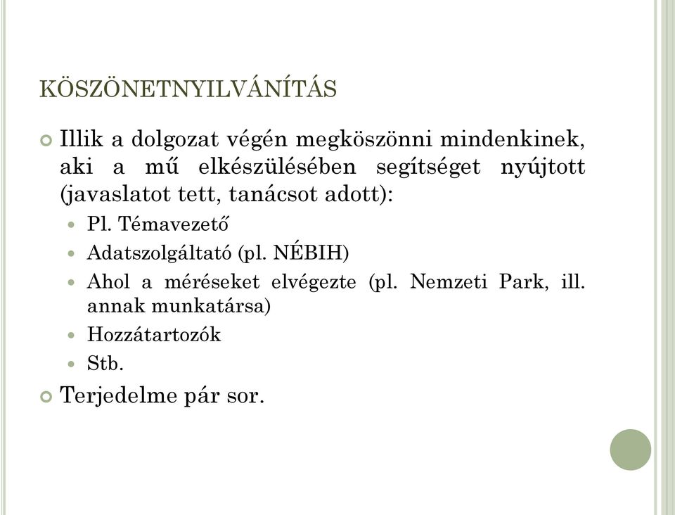 Pl. Témavezető Adatszolgáltató (pl. NÉBIH) Ahol a méréseket elvégezte (pl.