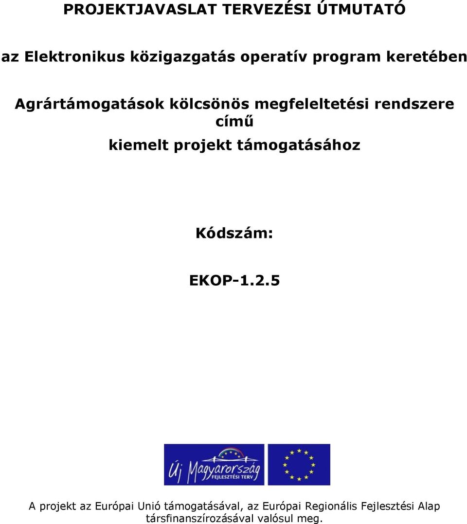 kiemelt projekt támogatásához Kódszám: EKOP-1.2.