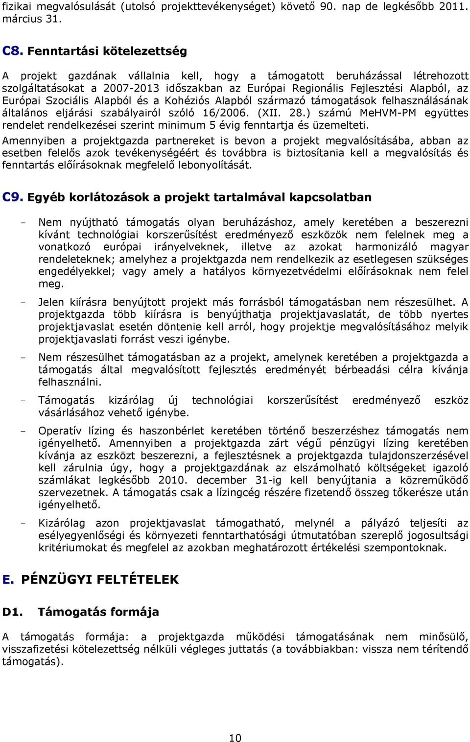 Szociális Alapból és a Kohéziós Alapból származó támogatások felhasználásának általános eljárási szabályairól szóló 16/2006. (XII. 28.