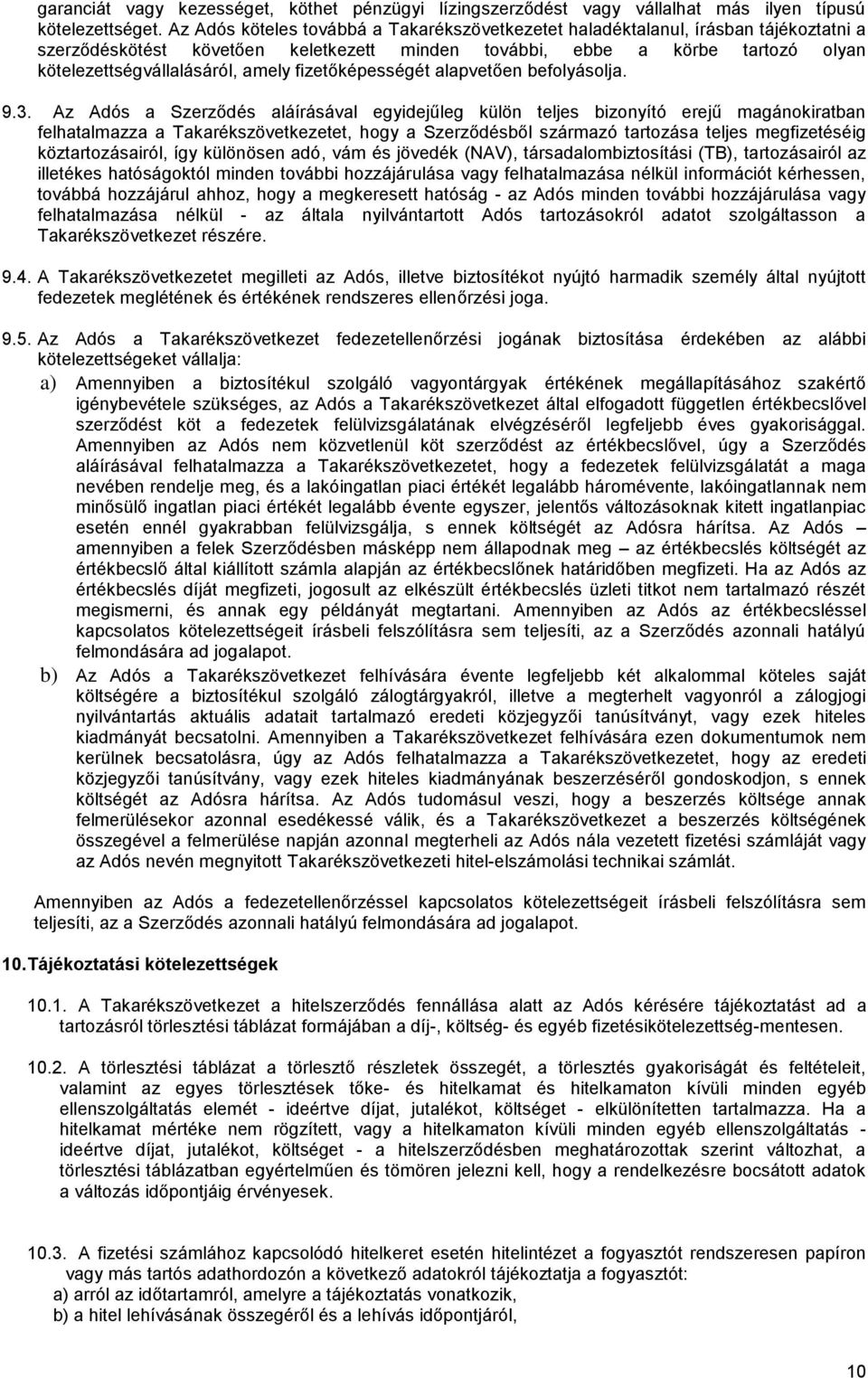 fizetőképességét alapvetően befolyásolja. 9.3.