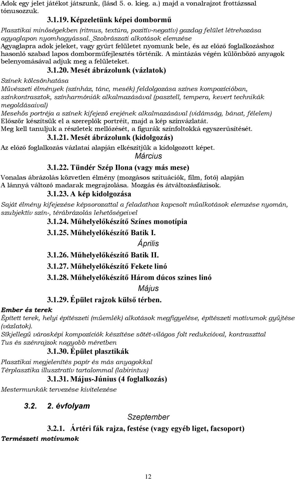 Szobrászati alkotások elemzése Agyaglapra adok jeleket, vagy gyűrt felületet nyomunk bele, és az előző foglalkozáshoz hasonló szabad lapos domborműfejlesztés történik.
