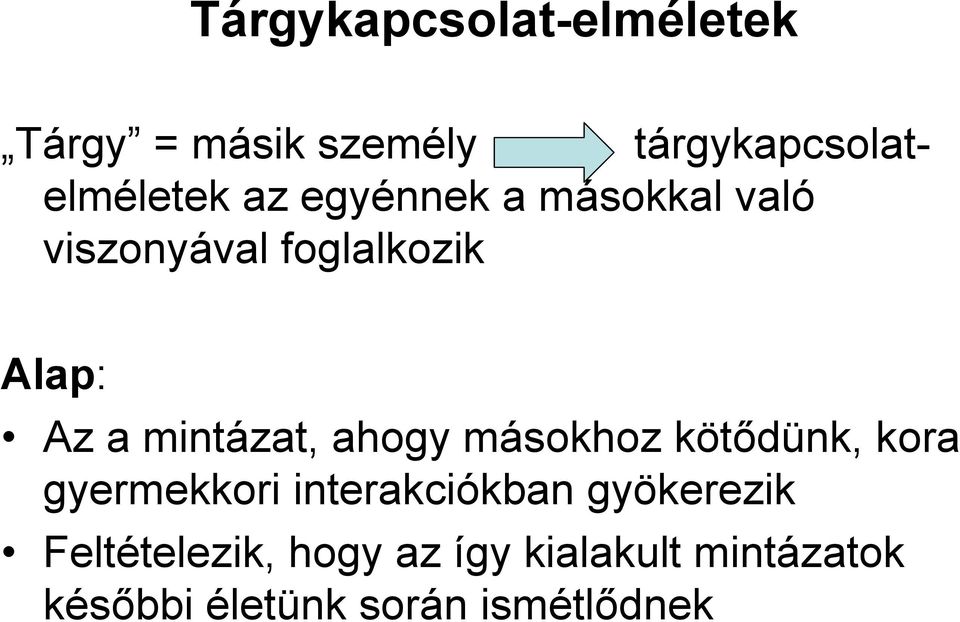 ahogy másokhoz kötődünk, kora gyermekkori interakciókban gyökerezik