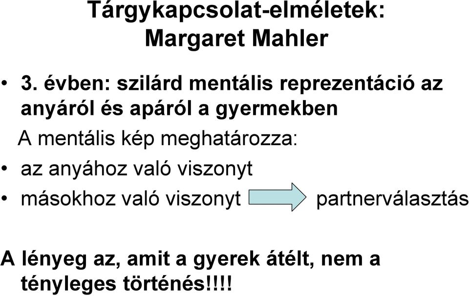 gyermekben A mentális kép meghatározza: az anyához való viszonyt