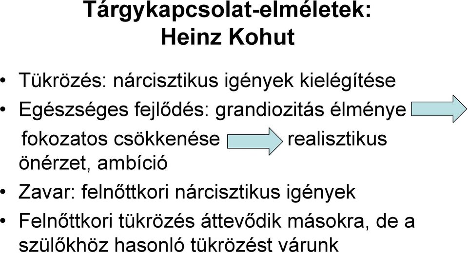 csökkenése realisztikus önérzet, ambíció Zavar: felnőttkori nárcisztikus