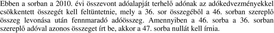 összegét kell feltüntetnie, mely a 36. sor összegéből a 46.