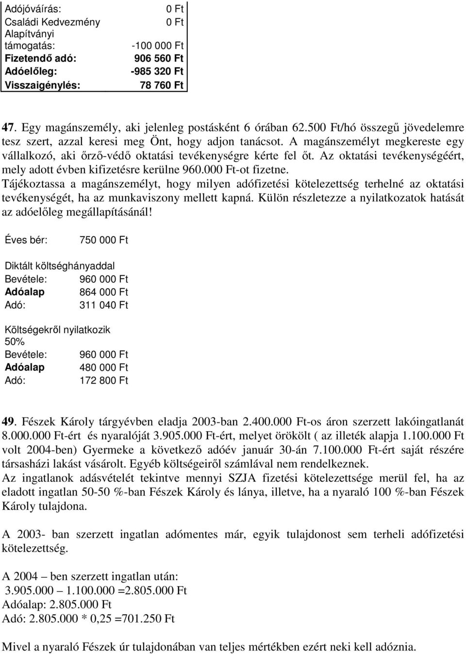 Az oktatási tevékenységéért, mely adott évben kifizetésre kerülne 960.00-ot fizetne.