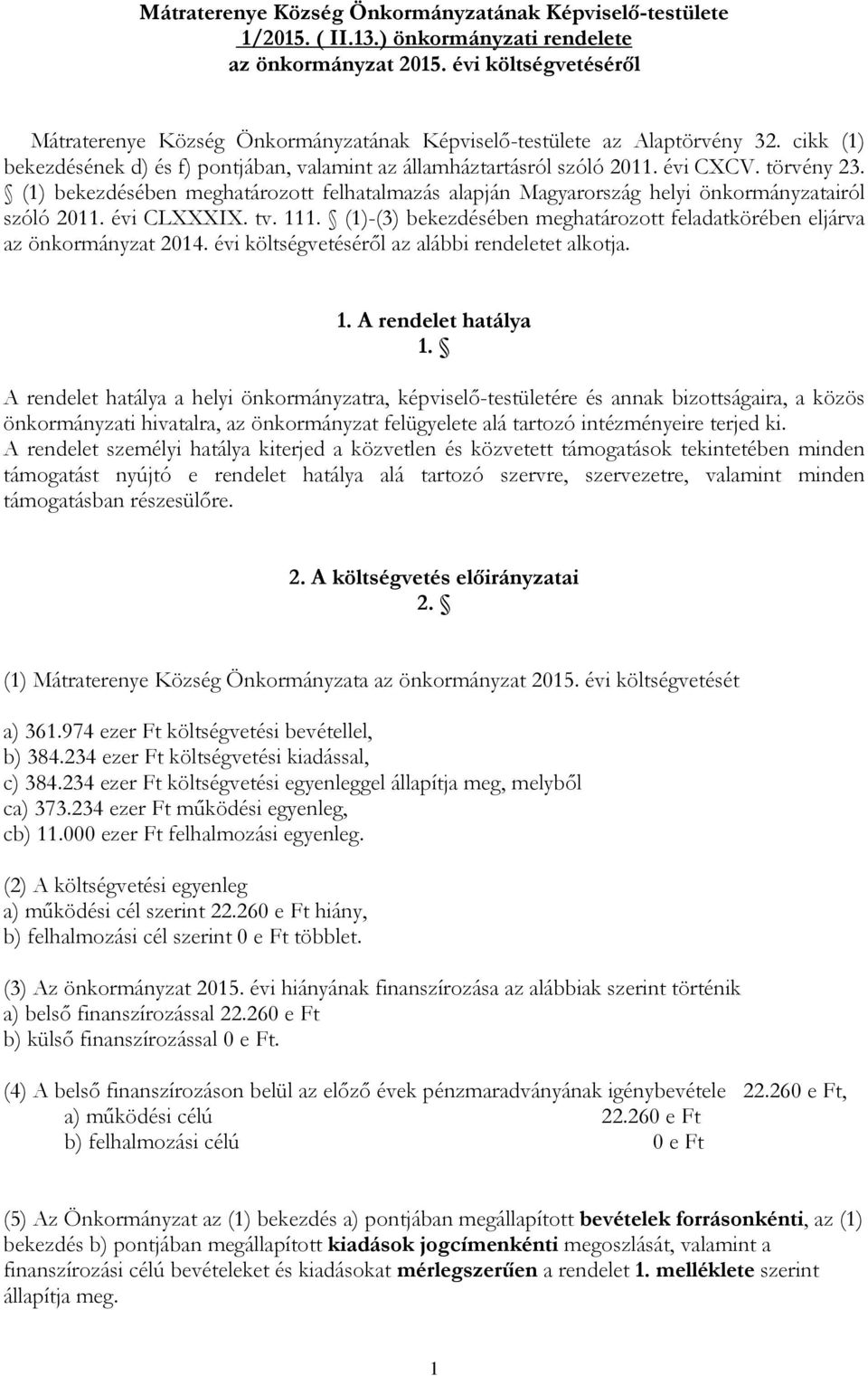 törvény 23. (1) bekezdésében meghatározott felhatalmazás alapján Magyarország helyi önkormányzatairól szóló 2011. évi CLXXXIX. tv. 111.
