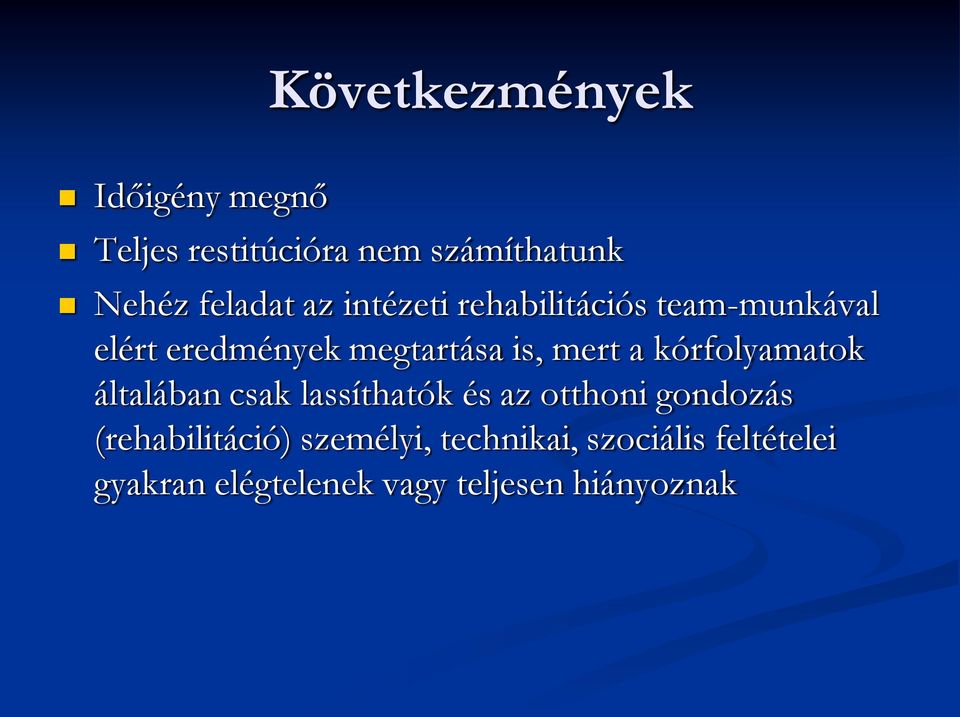 kórfolyamatok általában csak lassíthatók és az otthoni gondozás (rehabilitáció)