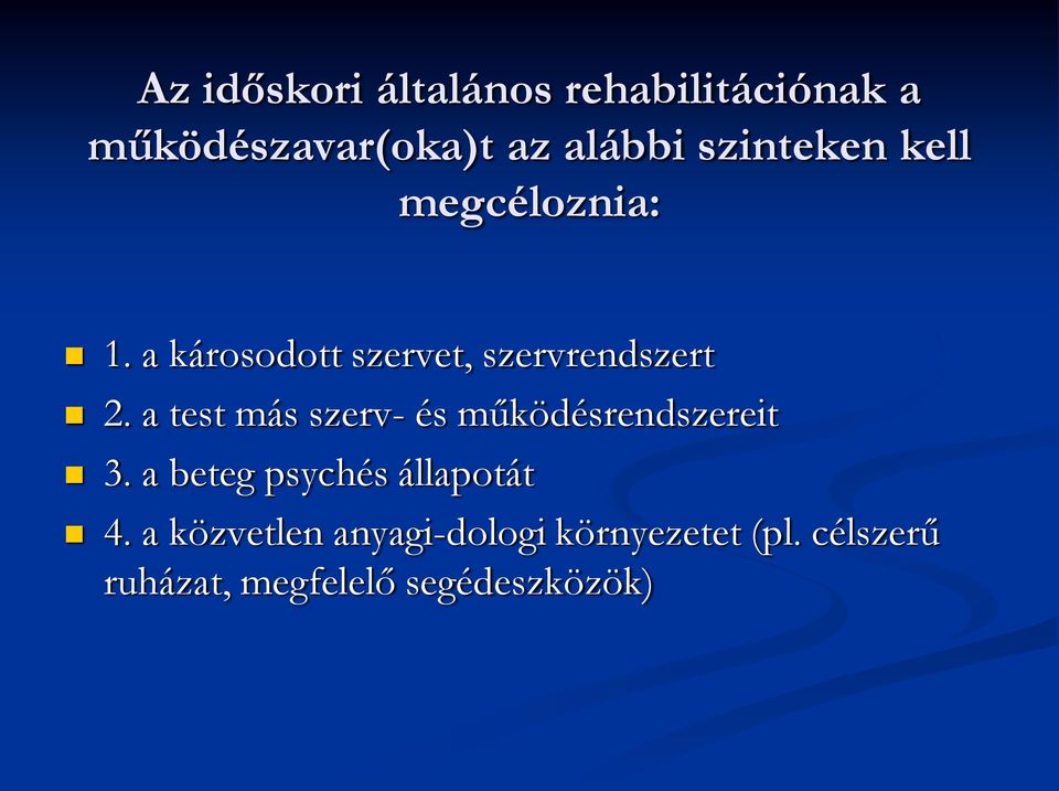 a test más szerv- és működésrendszereit 3. a beteg psychés állapotát 4.