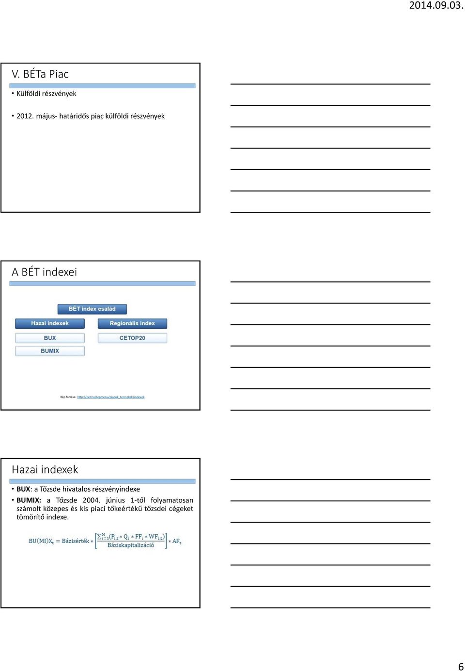 hu/topmenu/piacok_termekek/indexek Hazai indexek BUX: a Tőzsde hivatalos