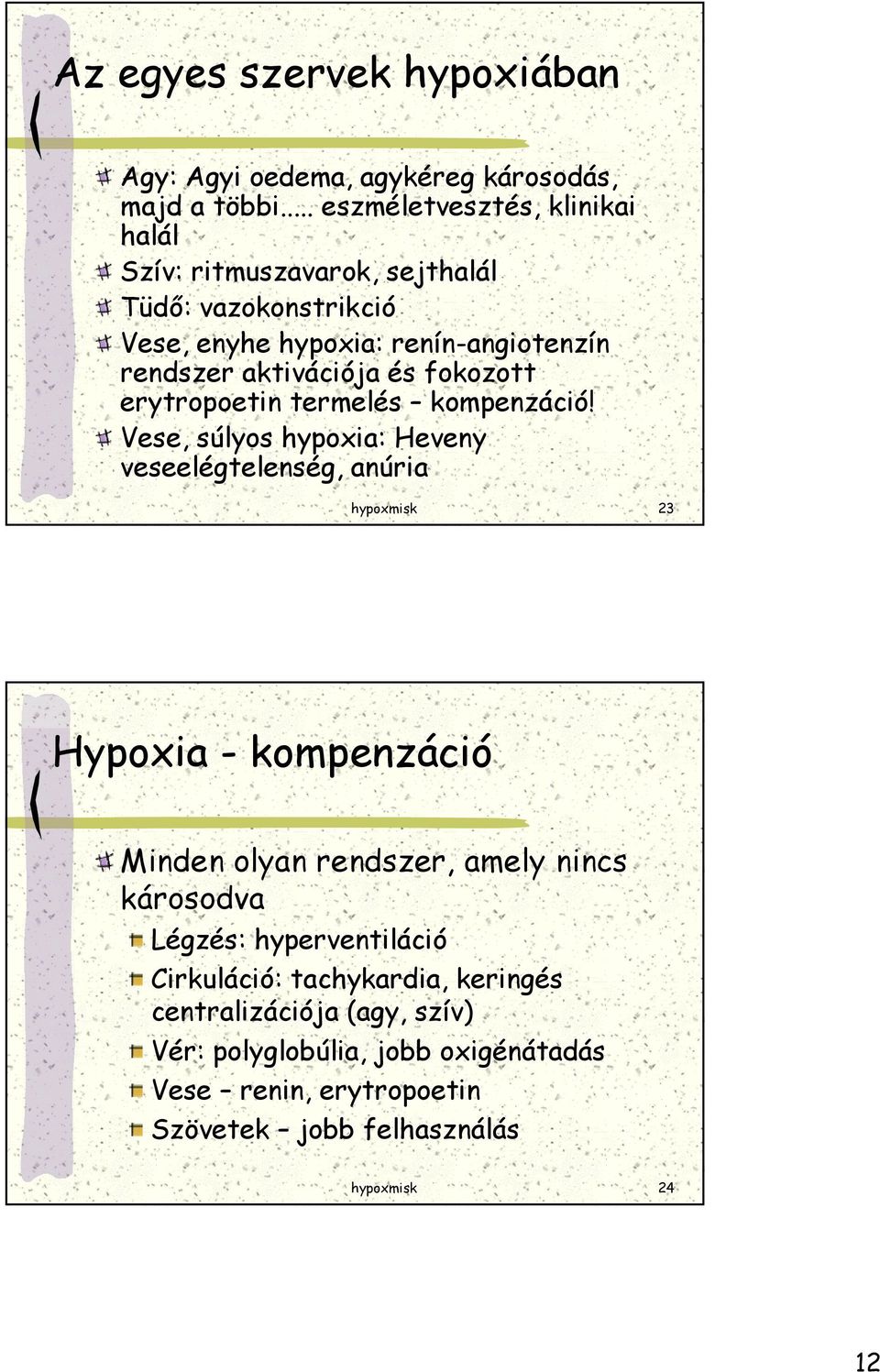 és fokozott erytropoetin termelés kompenzáció!