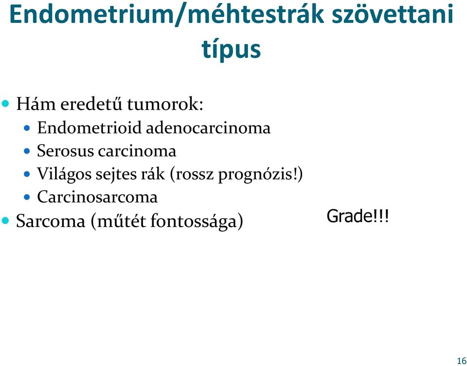 Serosus carcinoma Világos sejtes rák (rossz