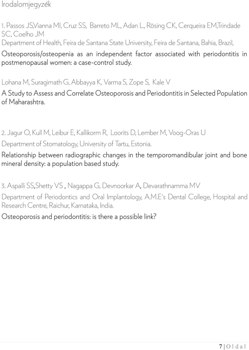 with periodontitis in postmenopausal women: a case -control study.