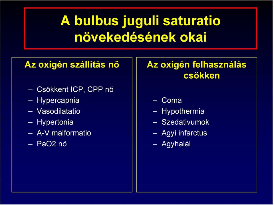 Vasodilatatio Hypertonia A-V malformatio PaO2 nő Az oxigén