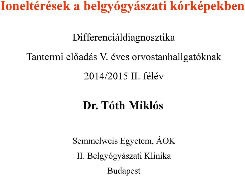 éves orvostanhallgatóknak 2014/2015 II. félév Dr.