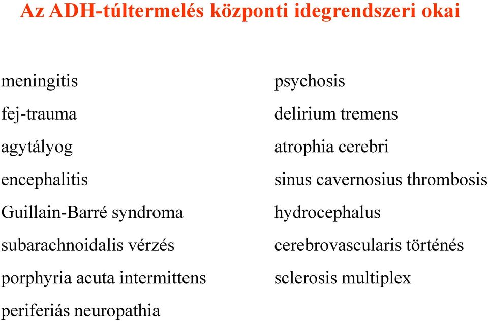 intermittens periferiás neuropathia psychosis delirium tremens atrophia cerebri