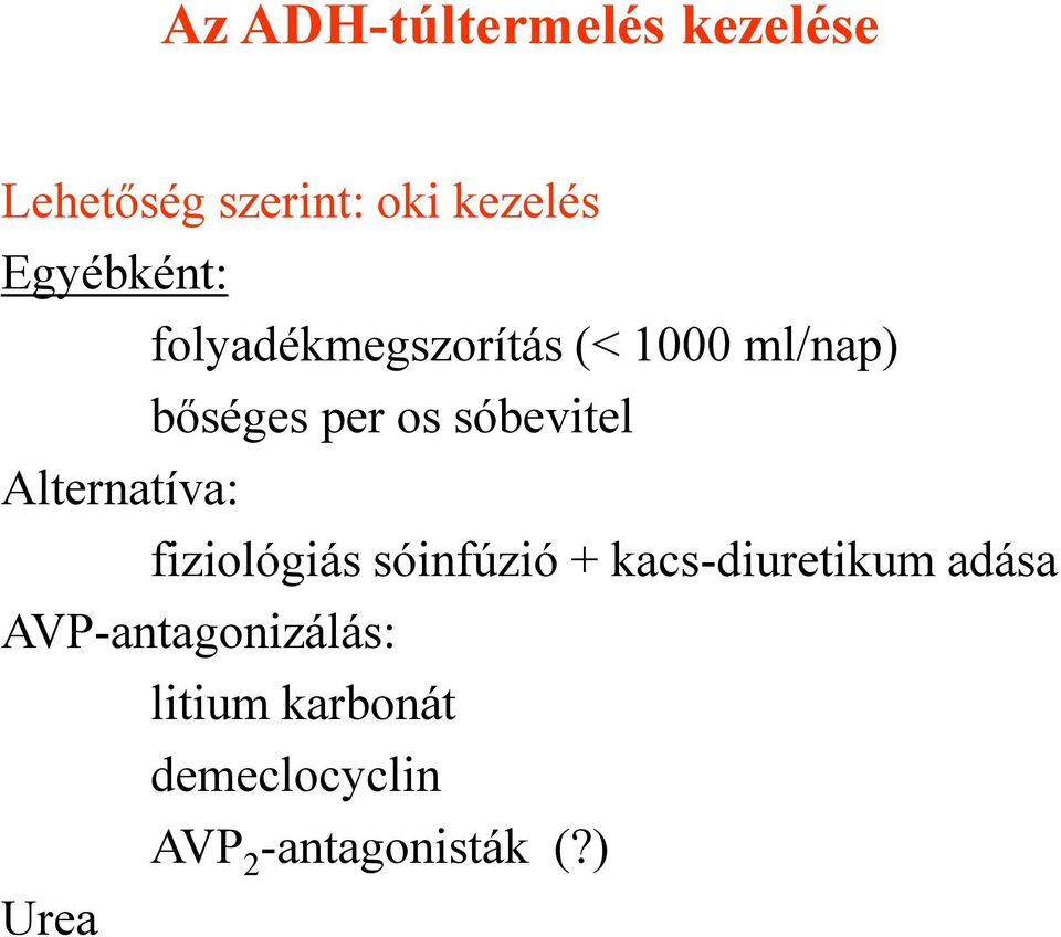 sóbevitel Alternatíva: fiziológiás sóinfúzió + kacs-diuretikum