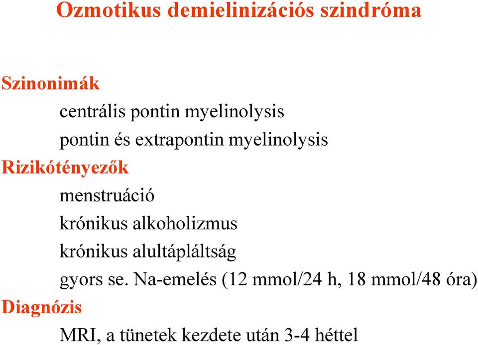 menstruáció krónikus alkoholizmus krónikus alultápláltság gyors se.