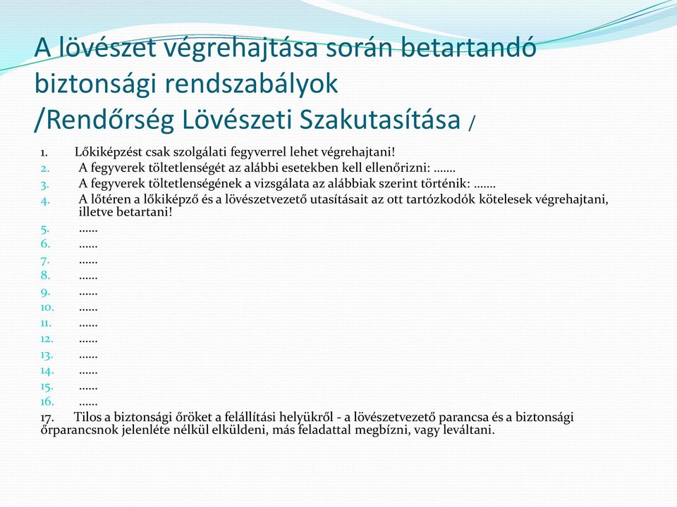 A fegyverek töltetlenségének a vizsgálata az alábbiak szerint történik:. 4.