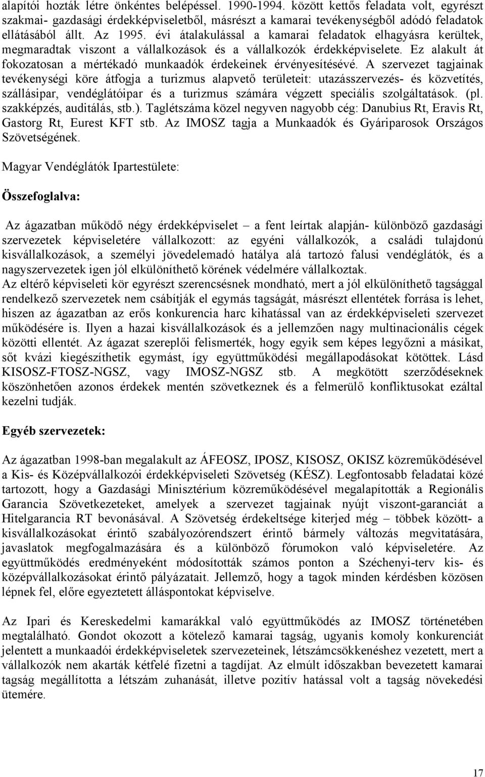 Ez alakult át fokozatosan a mértékadó munkaadók érdekeinek érvényesítésévé.