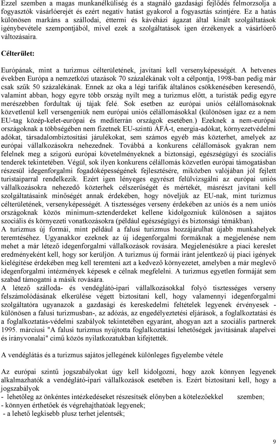 Célterület: Európának, mint a turizmus célterületének, javítani kell versenyképességét.