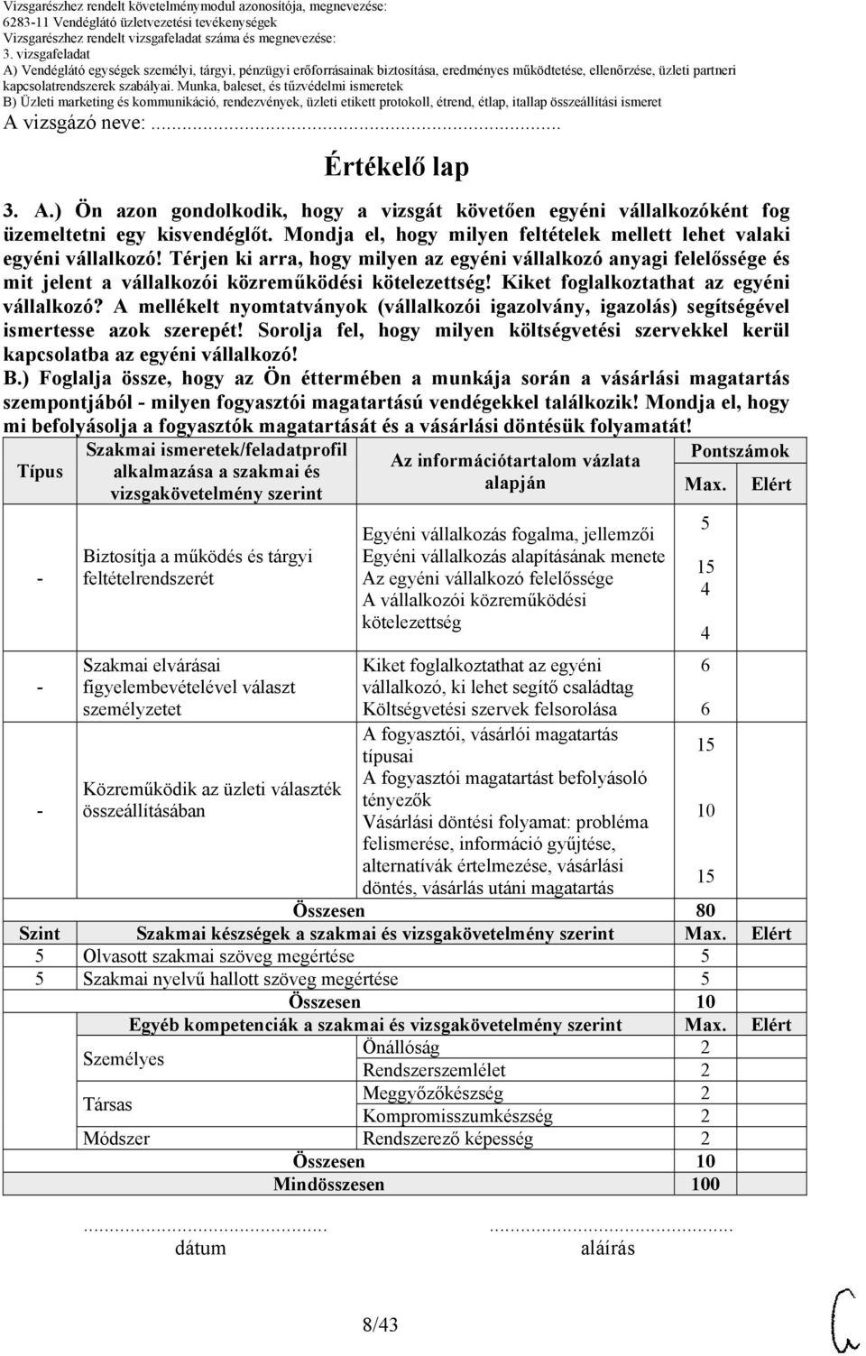 Kiket foglalkoztathat az egyéni vállalkozó? mellékelt nyomtatványok (vállalkozói igazolvány, igazolás) segítségével ismertesse azok szerepét!