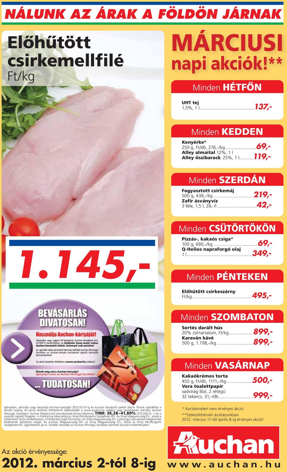 ..69,- Q-Helios napraforgó olaj 1 l...349,- Minden PÉNTEKEN Elôhûtôtt csirkeszárny...495,- Minden SZOMBATON Sertés darált hús 20% zsírtartalom,...899,- Karaván kávé 500 g, 1.798,-/kg.