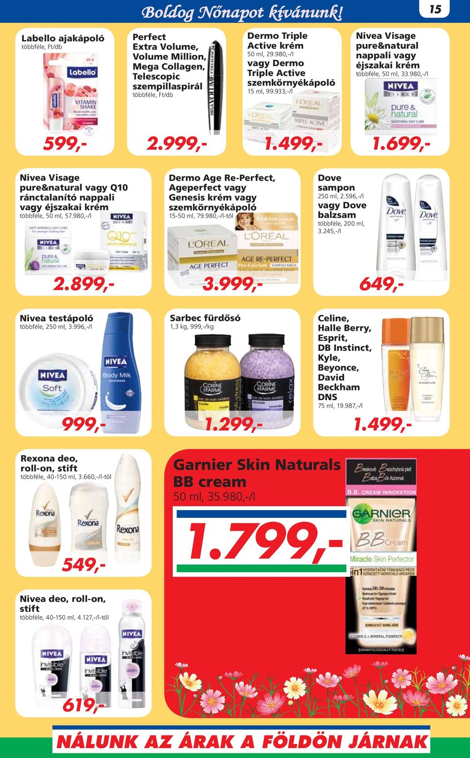 980,-/l Nivea Visage pure&natural vagy Q10 ránctalanító nappali vagy éjszakai krém többféle, 50 ml, 57.980,-/l Dermo Age Re-Perfect, Ageperfect vagy Genesis krém vagy szemkörnyékápoló 15-50 ml, 79.