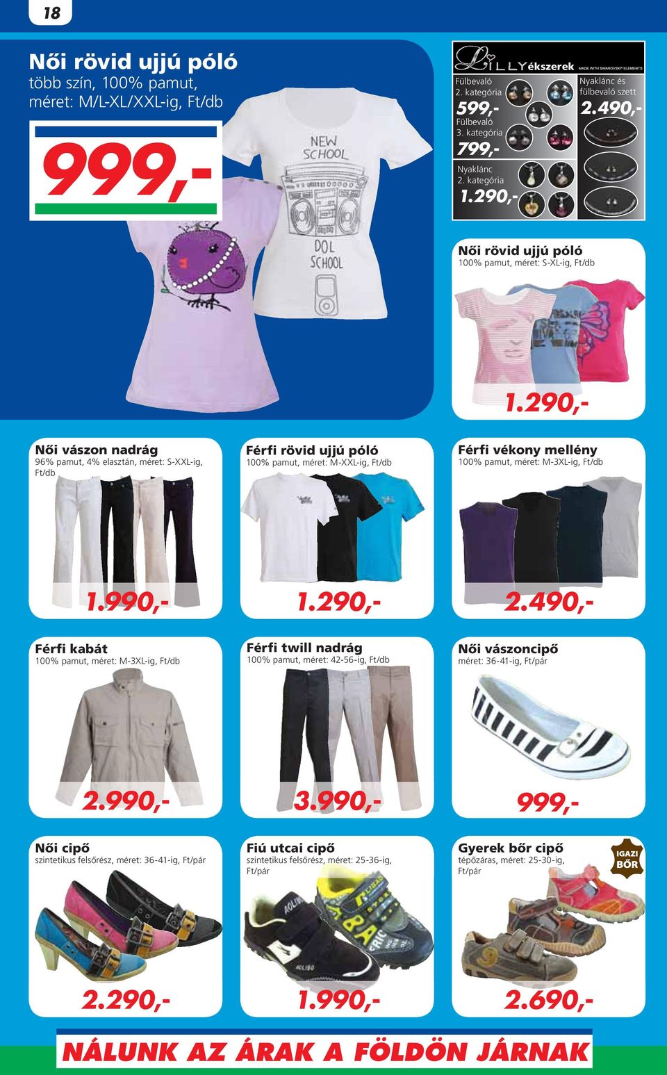290,- Nôi vászon nadrág 96% pamut, 4% elasztán, méret: S-XXL-ig, Ft/db Férfi rövid ujjú póló 100% pamut, méret: M-XXL-ig, Ft/db Férfi vékony mellény 100% pamut, méret: M-3XL-ig, Ft/db Férfi kabát