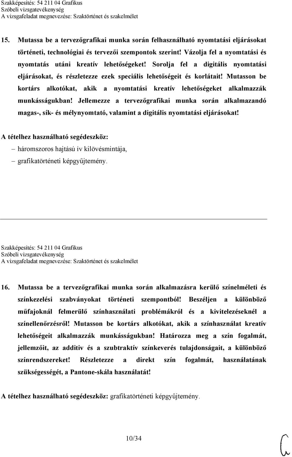 Mutasson be kortárs alkotókat, akik a nyomtatási kreatív lehetőségeket alkalmazzák munkásságukban!