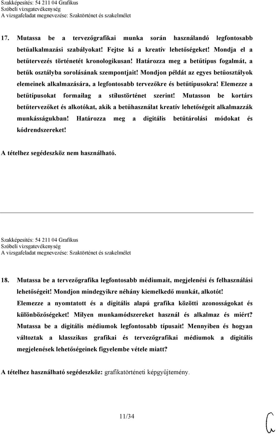 Elemezze a betűtípusokat formailag a stílustörténet szerint! Mutasson be kortárs betűtervezőket és alkotókat, akik a betűhasználat kreatív lehetőségeit alkalmazzák munkásságukban!