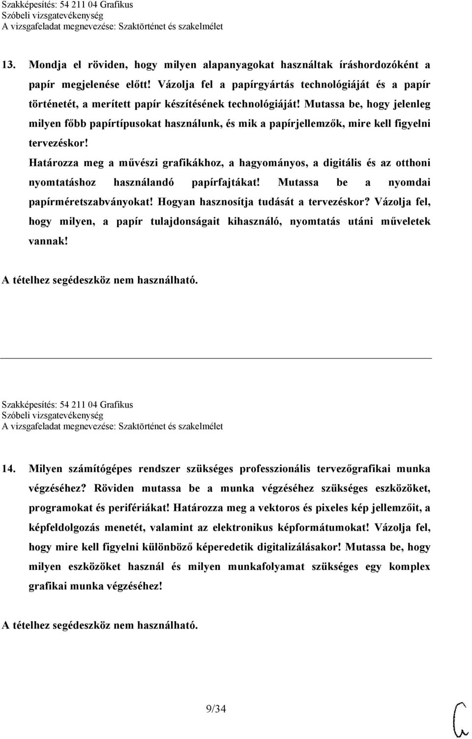 Mutassa be, hogy jelenleg milyen főbb papírtípusokat használunk, és mik a papírjellemzők, mire kell figyelni tervezéskor!