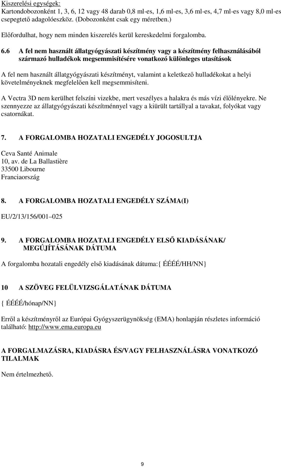 6 A fel nem használt állatgyógyászati készítmény vagy a készítmény felhasználásából származó hulladékok megsemmisítésére vonatkozó különleges utasítások A fel nem használt állatgyógyászati