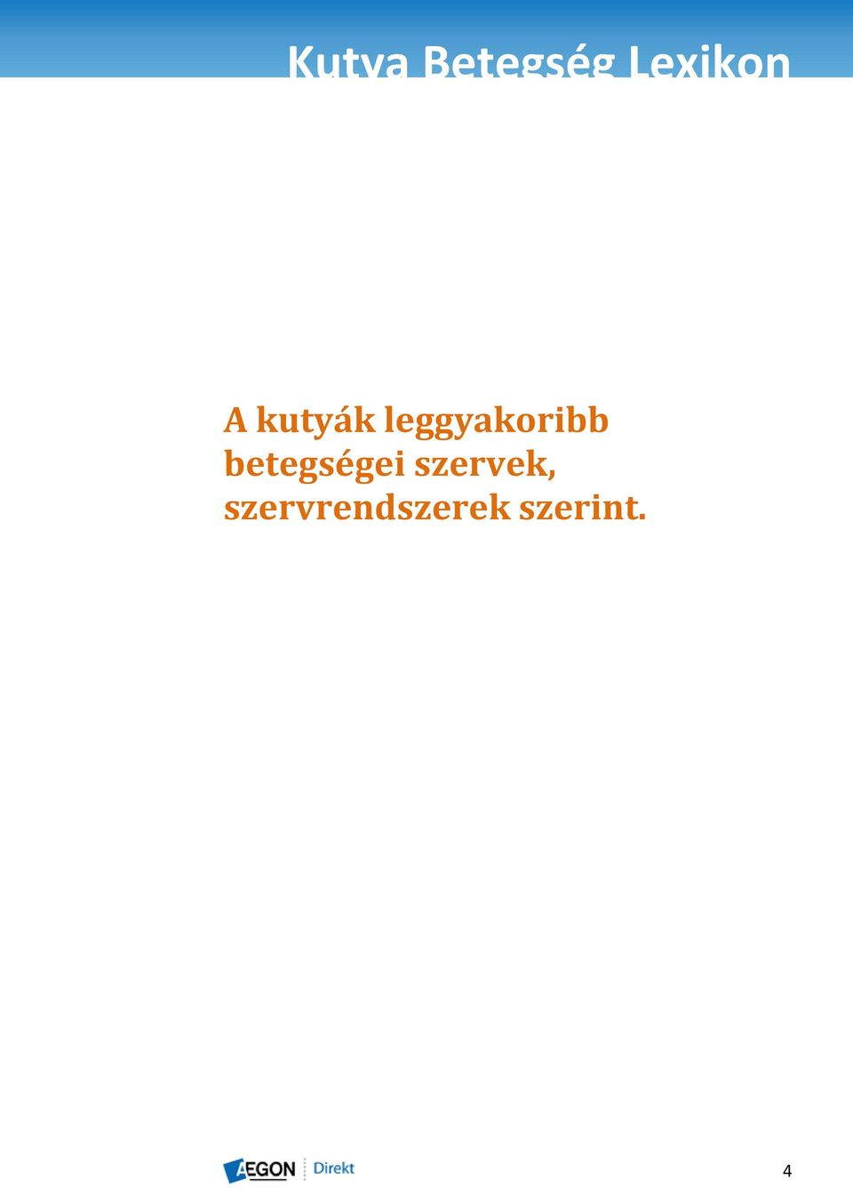 betegségei