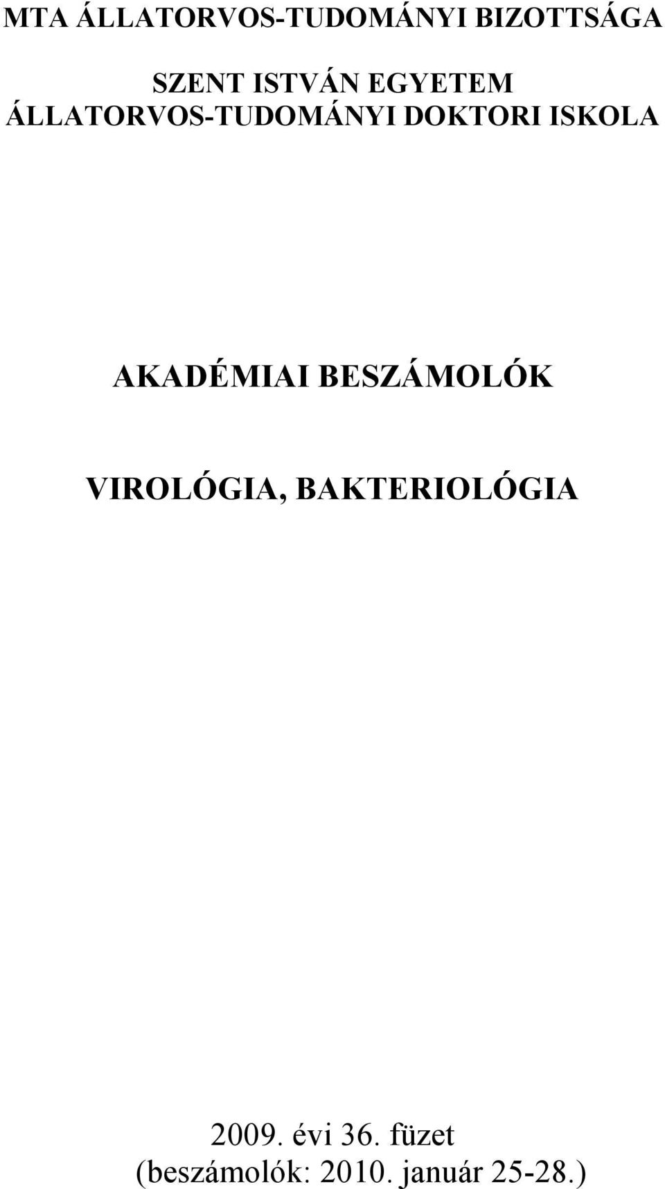 ISKOLA AKADÉMIAI BESZÁMOLÓK VIROLÓGIA,