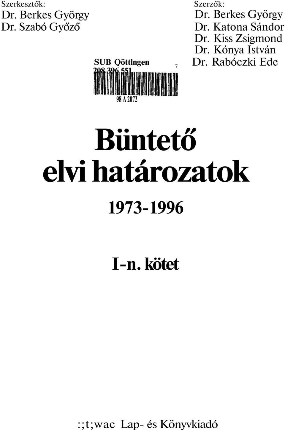 Berkes György Dr. Katona Sándor Dr. Kiss Zsigmond Dr.
