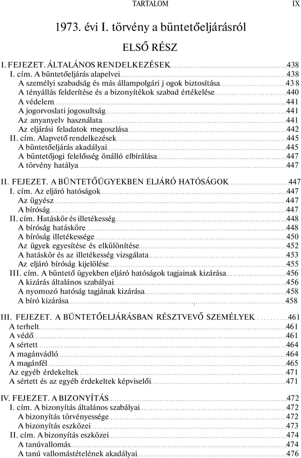 jogosultság 441 Az anyanyelv használata 441 Az eljárási feladatok megoszlása 442 II. cím.