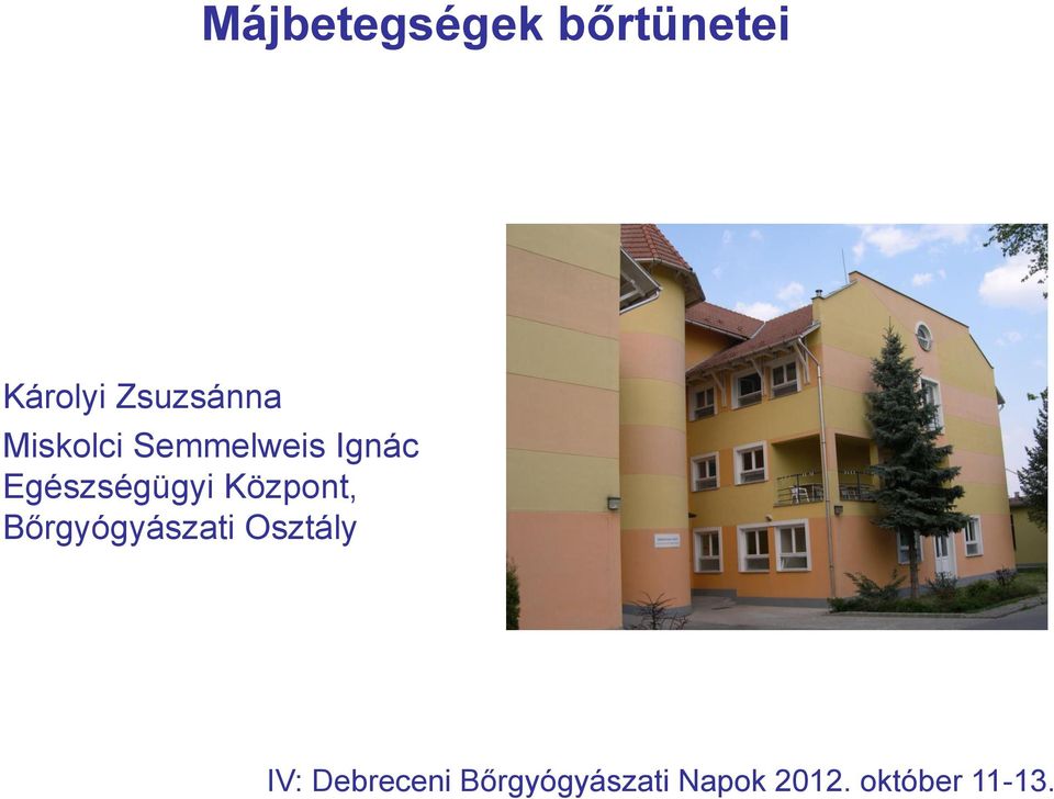 Központ, Bőrgyógyászati Osztály IV: