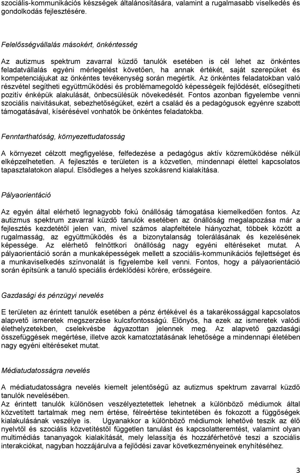 és kompetenciájukat az önkéntes tevékenység során megértik.