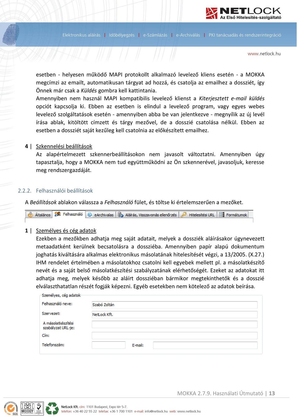 Ebben az esetben is elindul a levelező program, vagy egyes webes levelező szolgáltatások esetén - amennyiben abba be van jelentkezve - megnyílik az új levél írása ablak, kitöltött címzett és tárgy