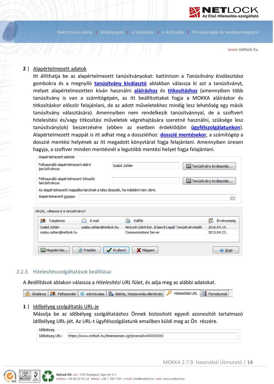 először felajánlani, de az adott műveletekhez mindig lesz lehetőség egy másik tanúsítvány választására).