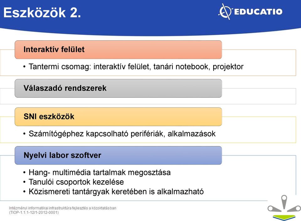 projektor Válaszadó rendszerek SNI eszközök Számítógéphez kapcsolható