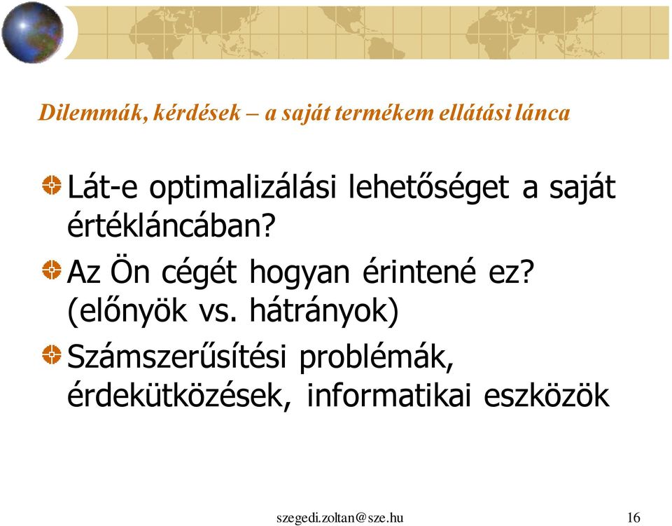 Az Ön cégét hogyan érintené ez? (előnyök vs.