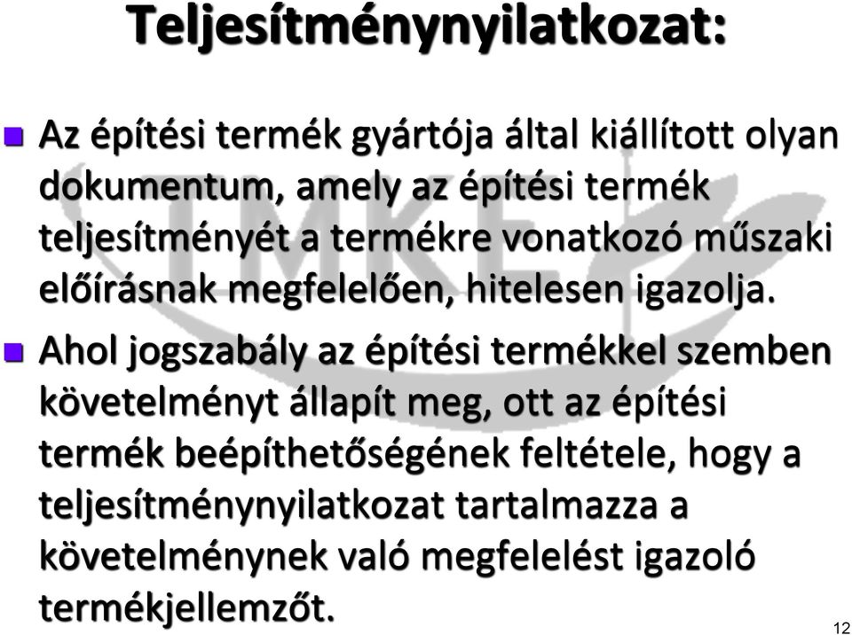 Ahol jogszabály az építési termékkel szemben követelményt állapít meg, ott az építési termék