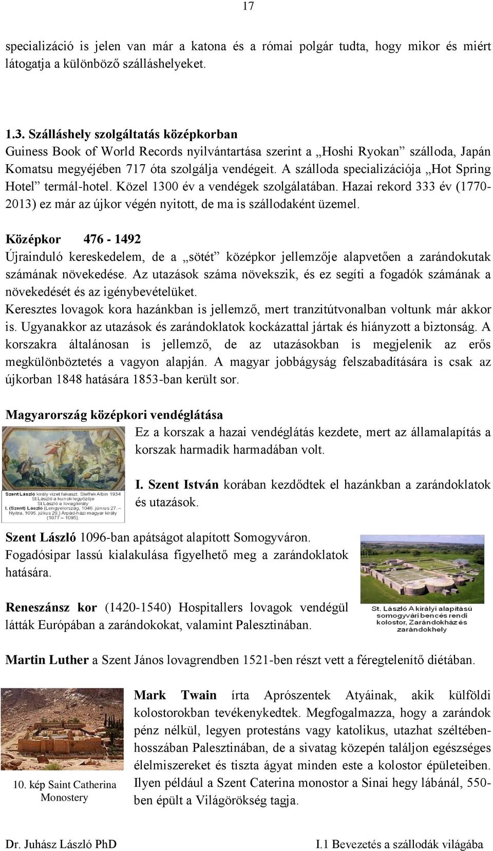 A szálloda specializációja Hot Spring Hotel termál-hotel. Közel 1300 év a vendégek szolgálatában. Hazai rekord 333 év (1770-2013) ez már az újkor végén nyitott, de ma is szállodaként üzemel.
