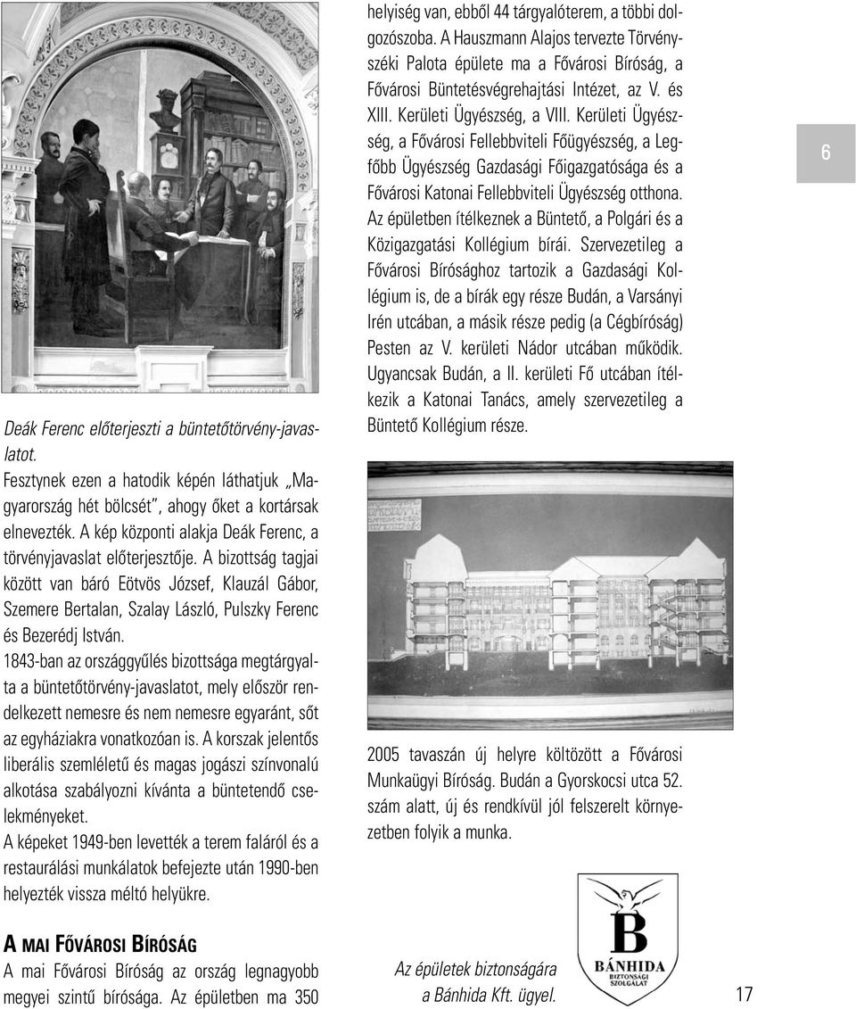 A bizottság tagjai között van báró Eötvös József, Klauzál Gábor, Szemere Bertalan, Szalay László, Pulszky Ferenc és Bezerédj István.
