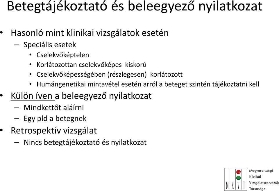 Humángenetikai mintavétel esetén arról a beteget szintén tájékoztatni kell Külön íven a beleegyező