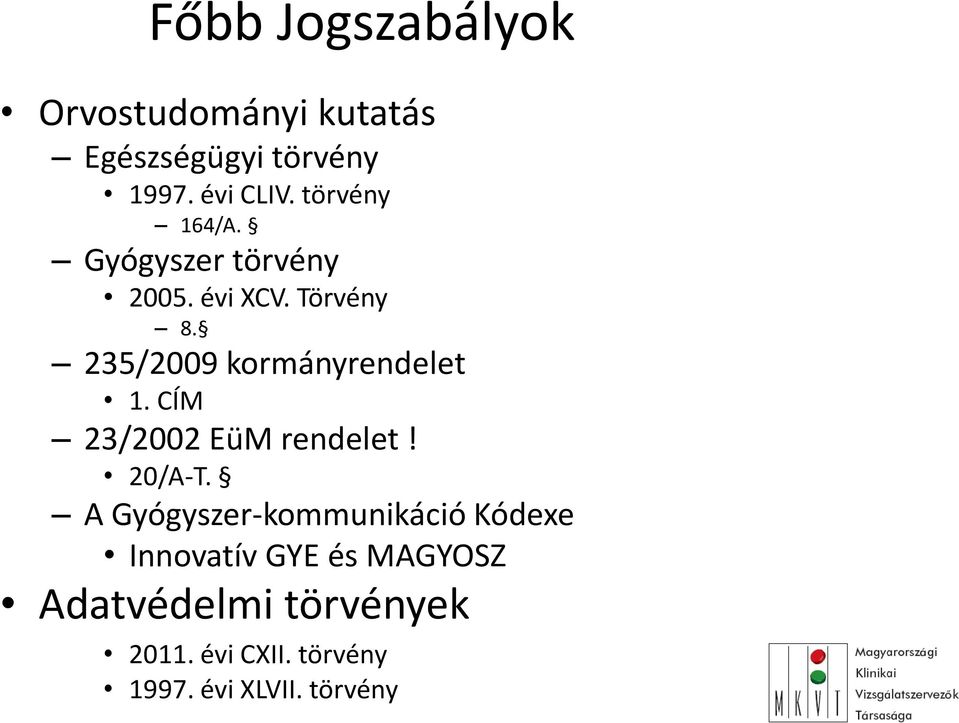 235/2009 kormányrendelet 1. CÍM 23/2002 EüM rendelet! 20/A-T.